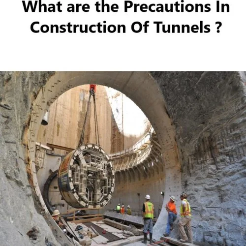 What Are The Precautions In Construction Of Tunnels ?